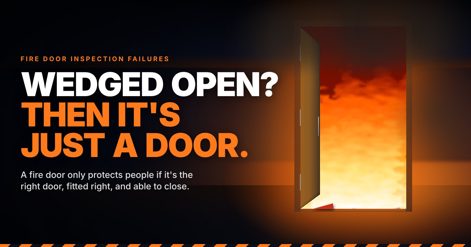 A fire door wedged open with fire visible behind it, with the words: Wedged open? Then it's just a door.