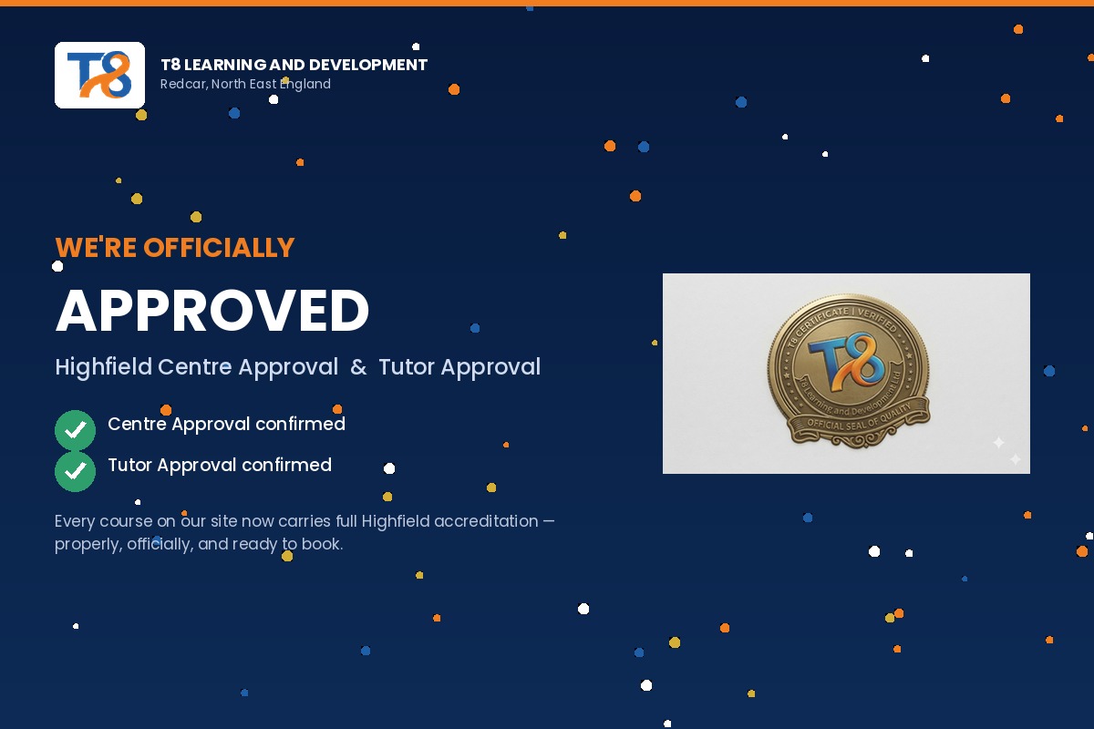 T8 Learning and Development Ltd Highfield Centre and Tutor Approval