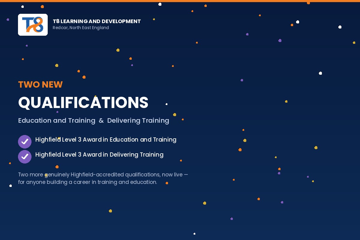 T8 Learning and Development Ltd — two new Highfield qualifications